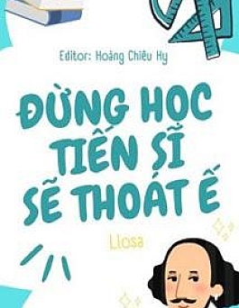 Đừng Học Tiến Sĩ Sẽ Thoát Ế