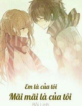 Em Là Của Tôi. Mãi Mãi Là Của Tôi.