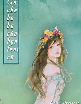 Gả Cho Baba Của Bạn Trai Cũ