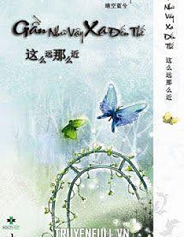 Gần Như Vậy, Xa Đến Thế