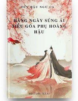 Hằng Ngày Sủng Ái Tiểu Goá Phụ Hoàng Hậu