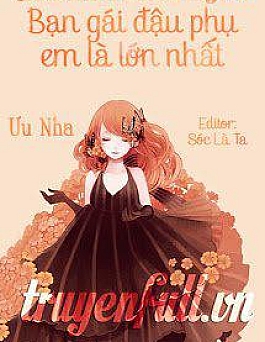 Hào Môn Thuần Luyến: Bạn Gái Đậu Phụ Em Là Lớn Nhất