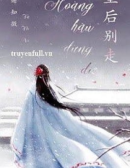 Hoàng Hậu Đừng Đi
