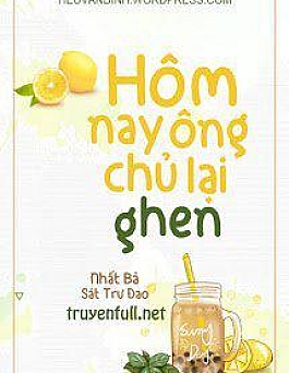 Hôm Nay Ông Chủ Lại Ghen