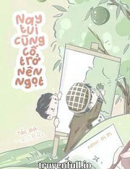 Hôm Nay Tui Cũng Cố Trở Nên Ngọt