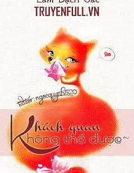 Khách Quan, Không Thể Được Khách Quan, Không Thể Được