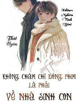 Không Chăm Chỉ Đóng Phim Là Phải Về Nhà Sinh Con