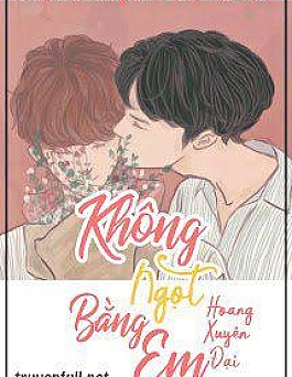 Không Ngọt Bằng Em Không Ngọt Bằng Em