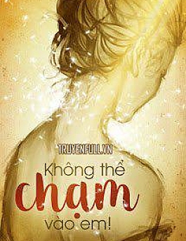 Không Thể Chạm Vào Em