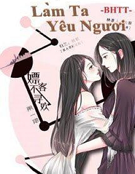 Làm Ta Yêu Ngươi Làm Ta Yêu Ngươi