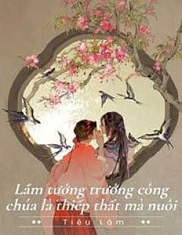 Lầm Tưởng Trưởng Công Chúa Là Thiếp Thất Mà Nuôi