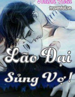 Lão Đại Sủng Vợ!
