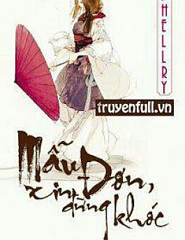 Mẫu Đơn, Xin Đừng Khóc