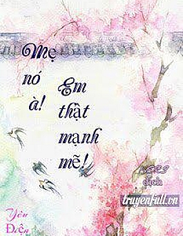 Mẹ Nó À! Em Thật Mạnh Mẽ