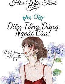 Mẹ Ơi~ Diêu Tổng Đứng Ngoài Cửa!