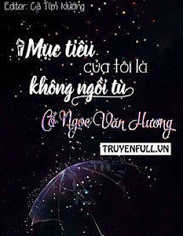 Mục Tiêu Của Tôi Là Không Ngồi Tù