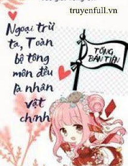 Ngoại Trừ Ta, Toàn Bộ Tông Môn Đều Là Nhân Vật Chính Ngoại Trừ Ta, Toàn Bộ Tông Môn Đều Là Nhân Vật Chính