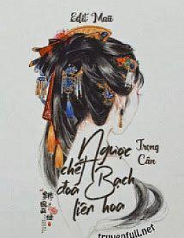 Ngược Chết Đóa Bạch Liên Hoa