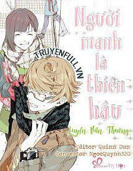 Người Mạnh Là Thiên Hậu