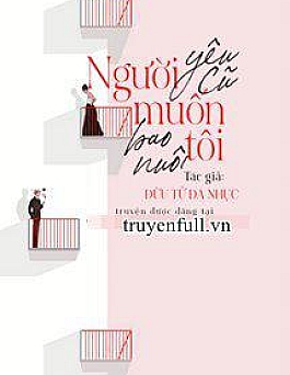 Người Yêu Cũ Muốn Bao Nuôi Tôi