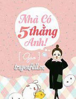 Nhà Có 5 Thằng Anh! Nhà Có 5 Thằng Anh!