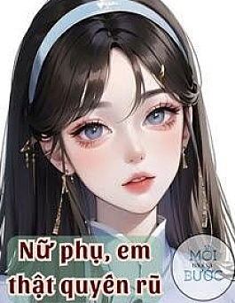 Nữ Phụ, Em Thật Quyến Rũ - Ngân Hắc Sắc