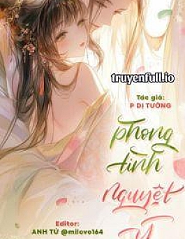 Phong Tình Nguyệt Ý - P Dị Tưởng