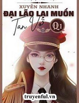 [Quyển 4] Đại Lão Lại Muốn Tan Vỡ