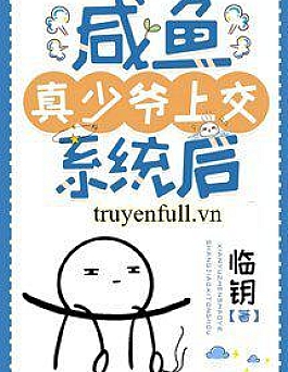 Sau Khi Cá Mặn Thật Thiếu Gia Nộp Lên Hệ Thống Sau Khi Cá Mặn Thật Thiếu Gia Nộp Lên Hệ Thống