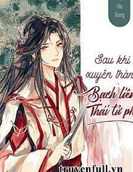 Sau Khi Xuyên Thành Bạch Liên Thái Tử Phi