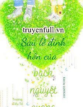 Sau Lễ Đính Hôn Của Bạch Nguyệt Quang