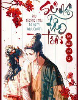 Sau Trọng Sinh Ta Đem Phu Quân Sủng Tận Trời