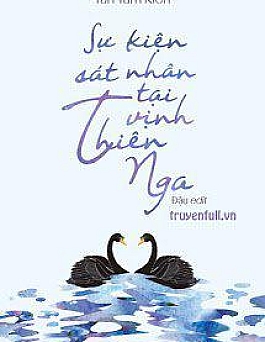 Sự Kiện Sát Nhân Tại Vịnh Thiên Nga Sự Kiện Sát Nhân Tại Vịnh Thiên Nga