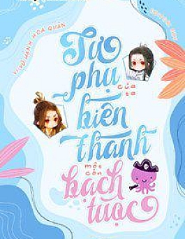 Sư Phụ Của Ta Biến Thành Một Con Bạch Tuộc