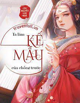 Ta Làm Kế Mẫu Của Chồng Trước