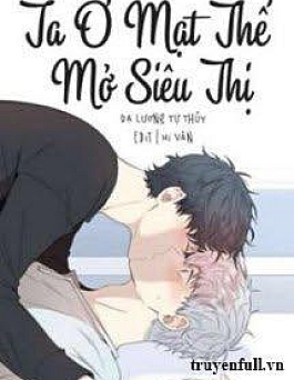 Ta Ở Mạt Thế Mở Siêu Thị