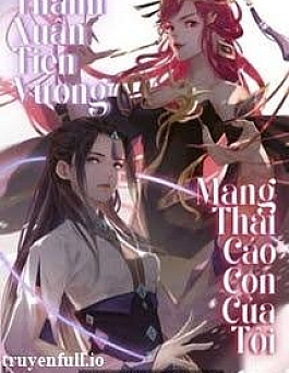 Thanh Xuân Tiên Vương Mang Thai Cáo Con Của Tôi