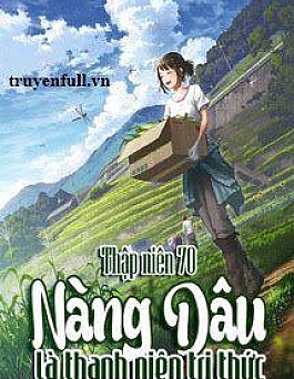 Thập Niên 70: Nàng Dâu Là Thanh Niên Tri Thức
