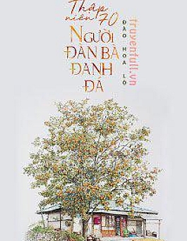 Thập Niên 70 – Người Đàn Bà Đanh Đá