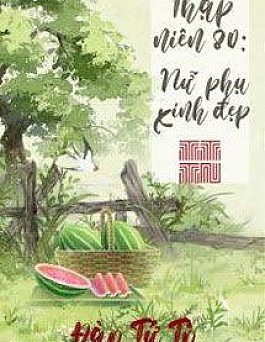 Thập Niên 80: Nữ Phụ Xinh Đẹp