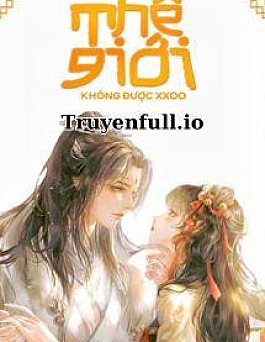 Thế Giới Không XXOO - Nhục Lí Trảo Kịch Tình