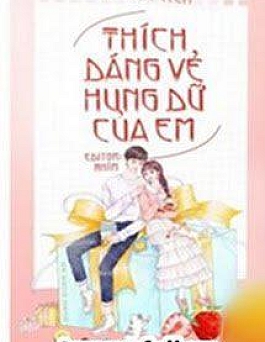 Thích Dáng Vẻ Hung Dữ Của Em