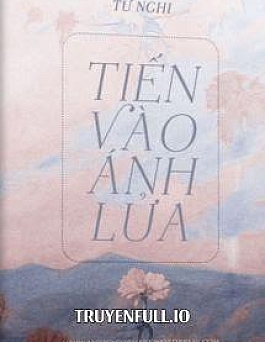 Tiến Vào Ánh Lửa - Tứ Nghi