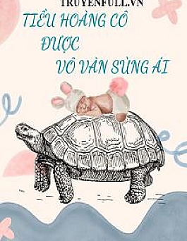 Tiểu Hoàng Cô Được Vô Vàn Sủng Ái