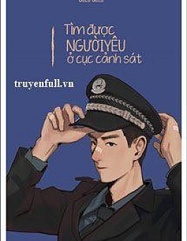 Tìm Được Người Yêu Ở Cục Cảnh Sát Tìm Được Người Yêu Ở Cục Cảnh Sát