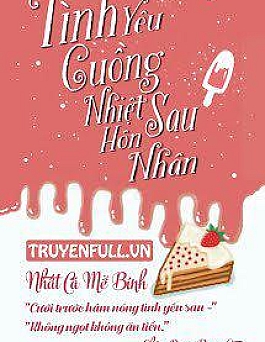 Tình Yêu Cuồng Nhiệt Sau Hôn Nhân