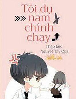 Tôi Dụ Nam Chính Chạy