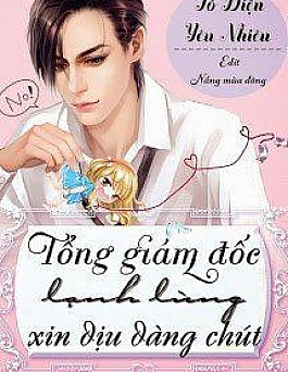 Tổng Giám Đốc Lạnh Lùng, Xin Dịu Dàng Chút