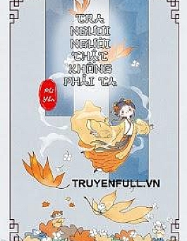 Tra Ngươi Người Thật Không Phải Ta Tra Ngươi Người Thật Không Phải Ta