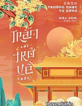 Trẫm Lại Trở Về Rồi - Trường Nhạc Tư Ương Trẫm Lại Trở Về Rồi - Trường Nhạc Tư Ương